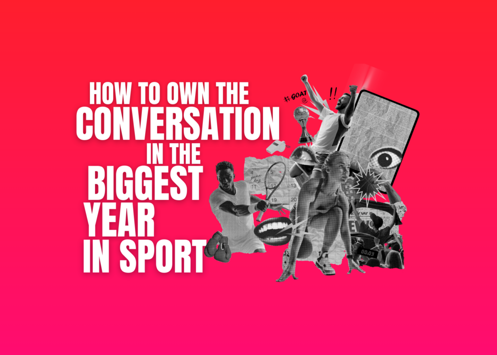 Image for HOW TO OWN THE CONVERSATION IN THE BIGGEST YEAR IN SPORT